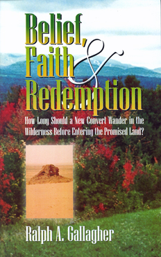 Belief, Faith and Redemption by Ralph Gallagher Belief, Faith and Redemption by Ralph Gallagher